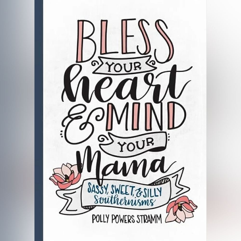 Bless Your Heart & Mind Your Mama: Sassy, Sweet, Silly Southernisms Book ☆ New